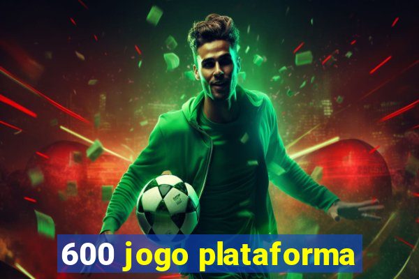 600 jogo plataforma